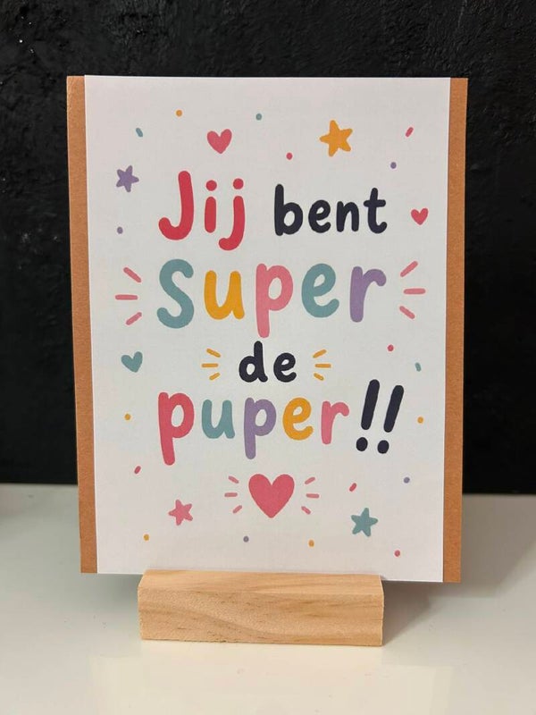 • Jij bent super de puper •