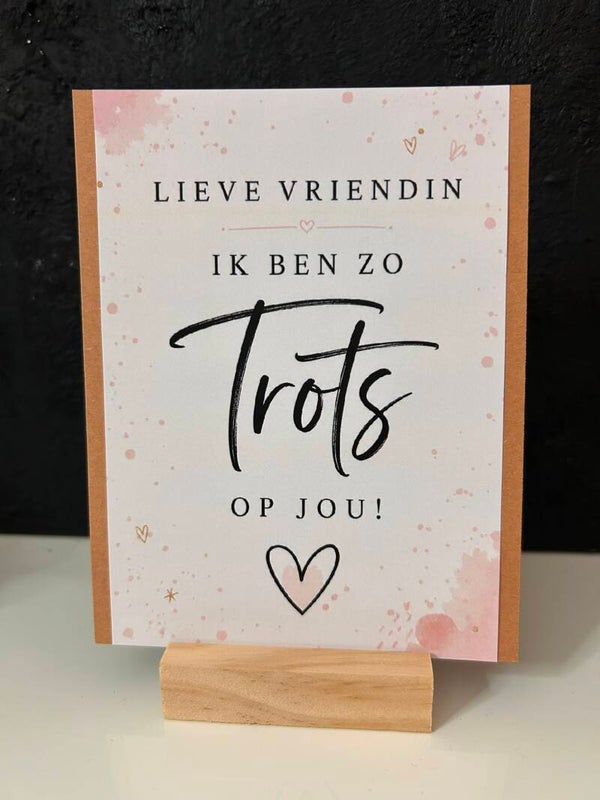• Lieve vriendin, ik ben zo trots op jou •