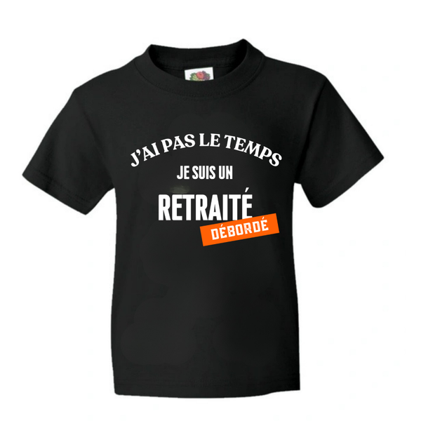 T-shirt humour "J’ai pas le temps, je suis un retraité débordé"