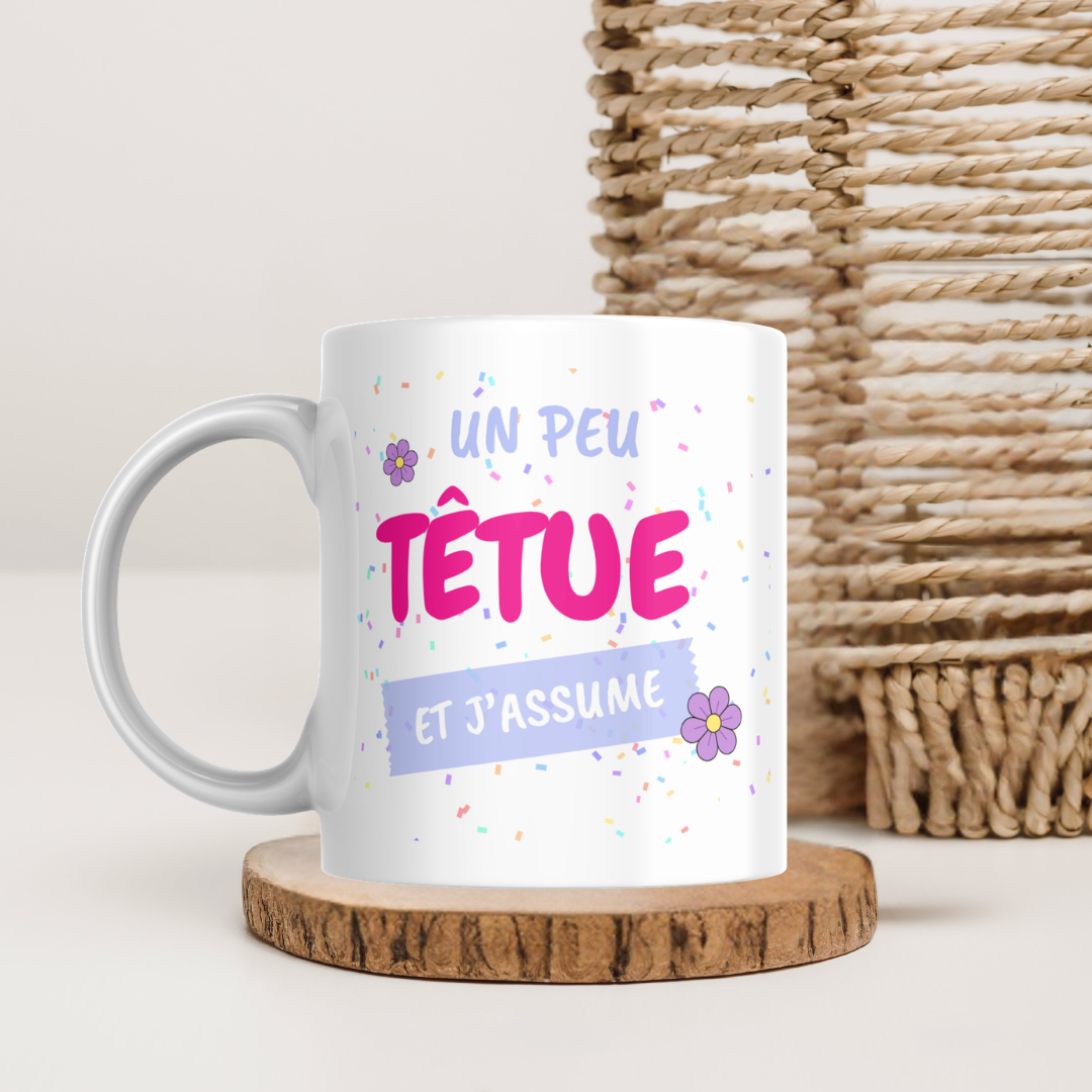 Mug "Un peu têtue et j’assume"