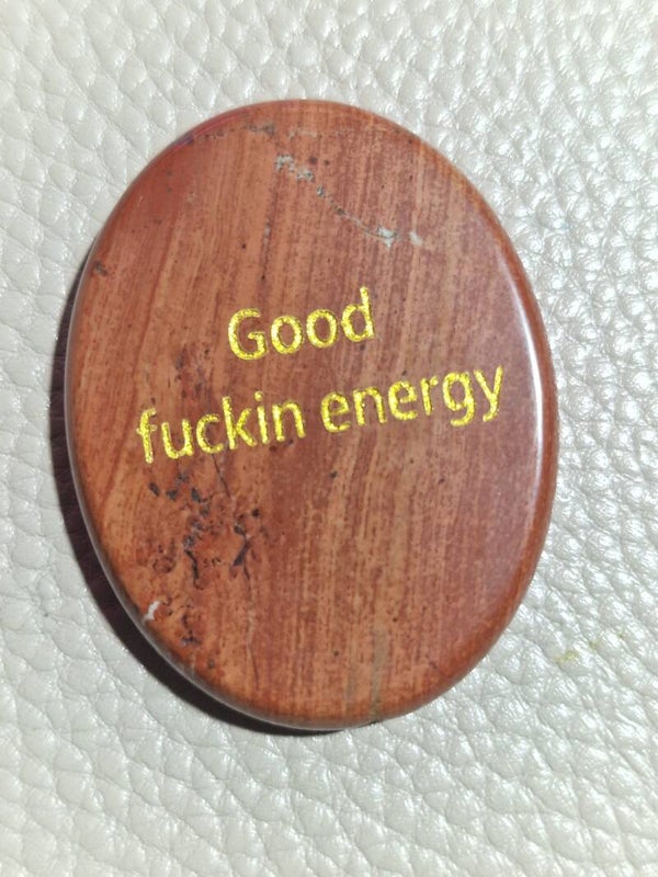 Good fuckin energy