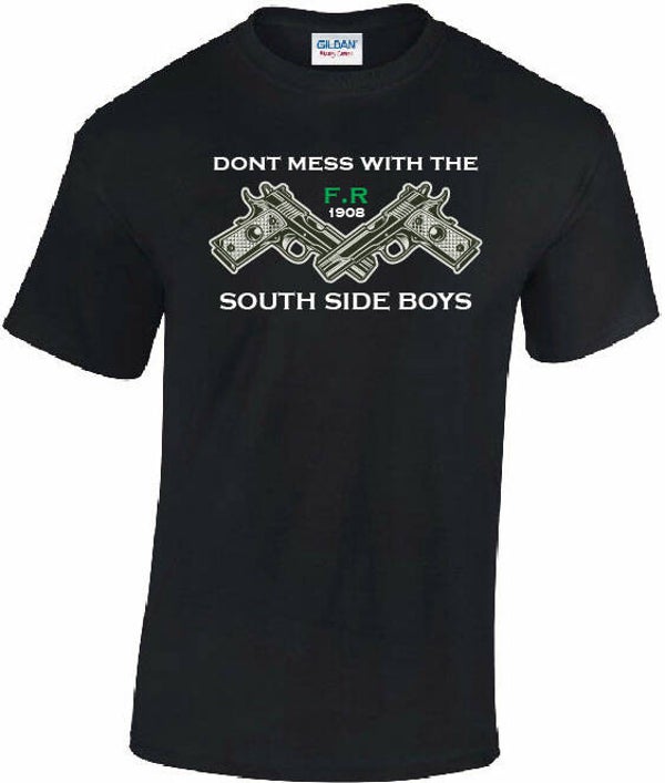 DONT MESS WITH THE SOUTH SIDE BOYS