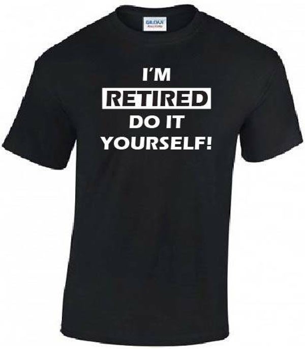 I"M RETIRED DO IT YOURSELF