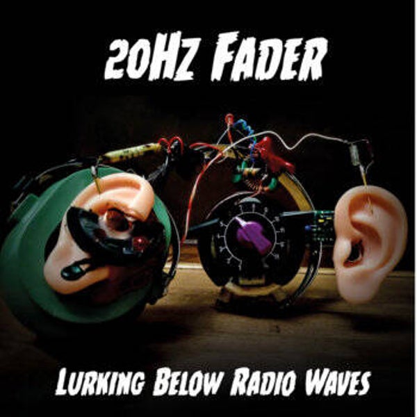 20Hz Fader - Lurking Below Radio Waves CD