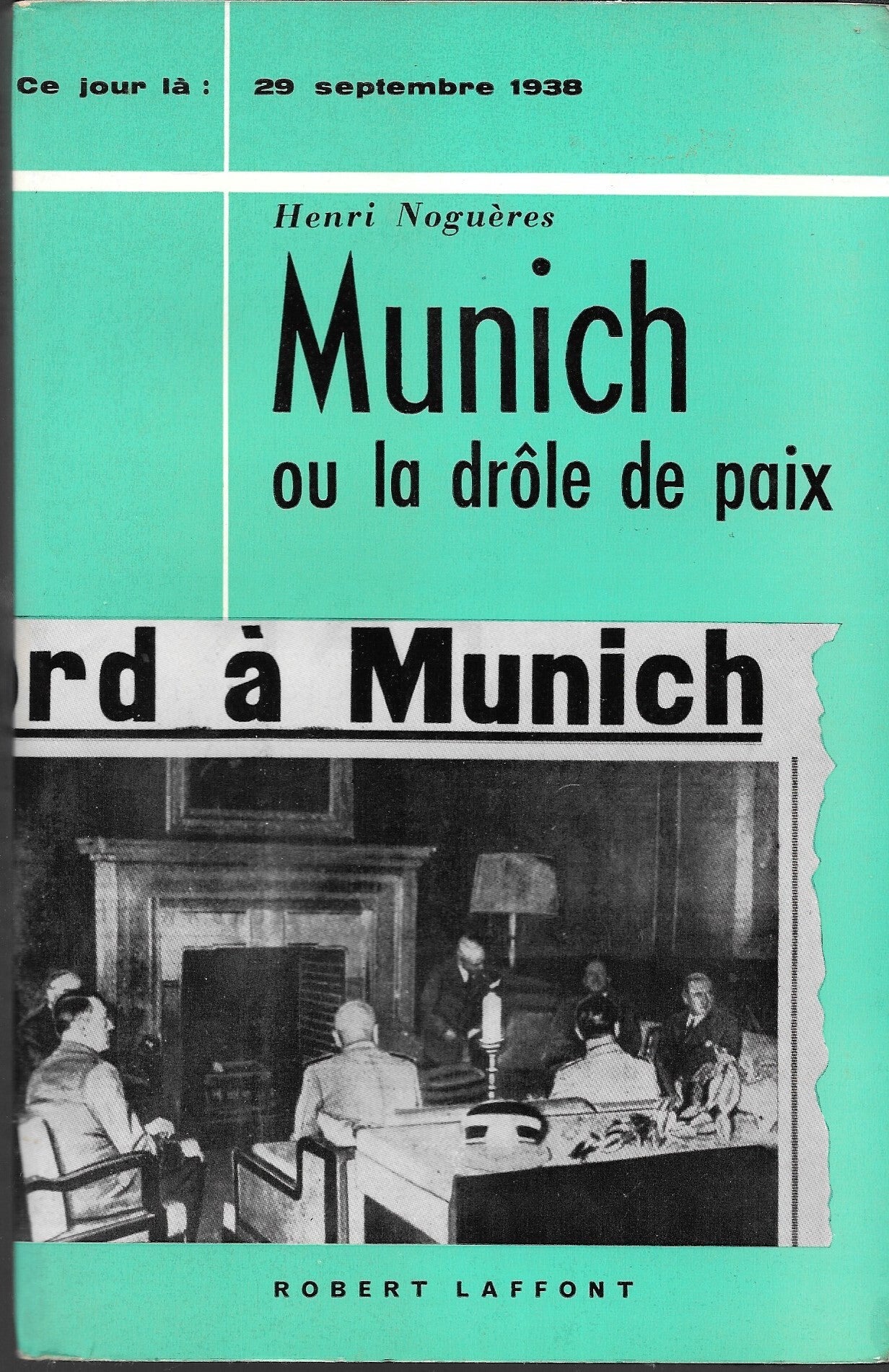 MUNICH OU LA DROLE DE PAIX- COLLECTION " CE JOUR LA" : 29 SEPTEMBRE 1938