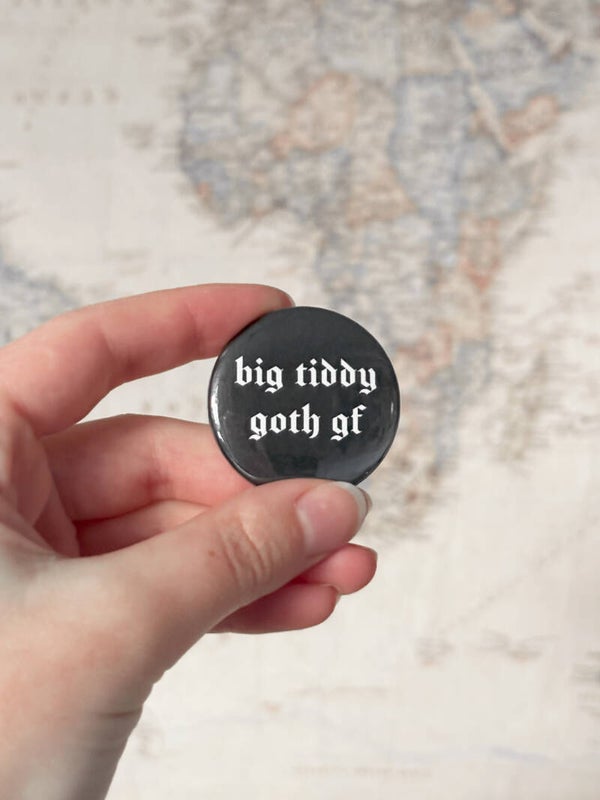BIG TIDDY GOTH GF BUTTON