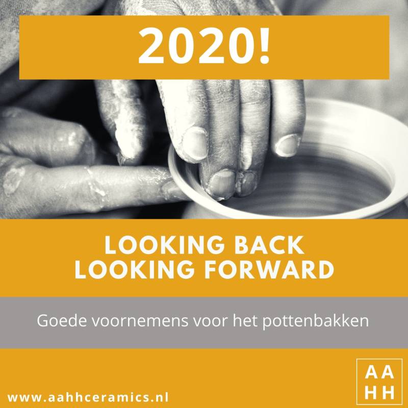 2020 - Terugkijken en voornemens voor het pottenbakken - AAHH Cermamics