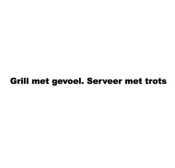 Grill met gevoel. Serveer met trots | bbq sticker wit | zwart 🔥 | Liefst