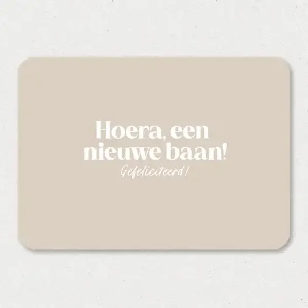 Kaart - Hoera, een nieuwe baan!  Gefeliciteerd!