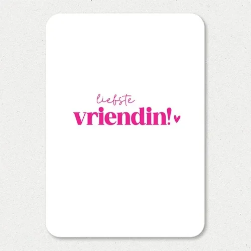 Kaart -Liefste vriendin!