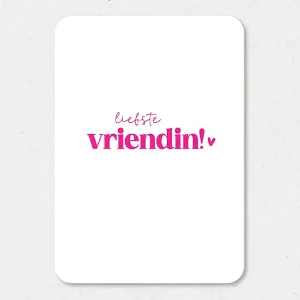 Kaart -Liefste vriendin!
