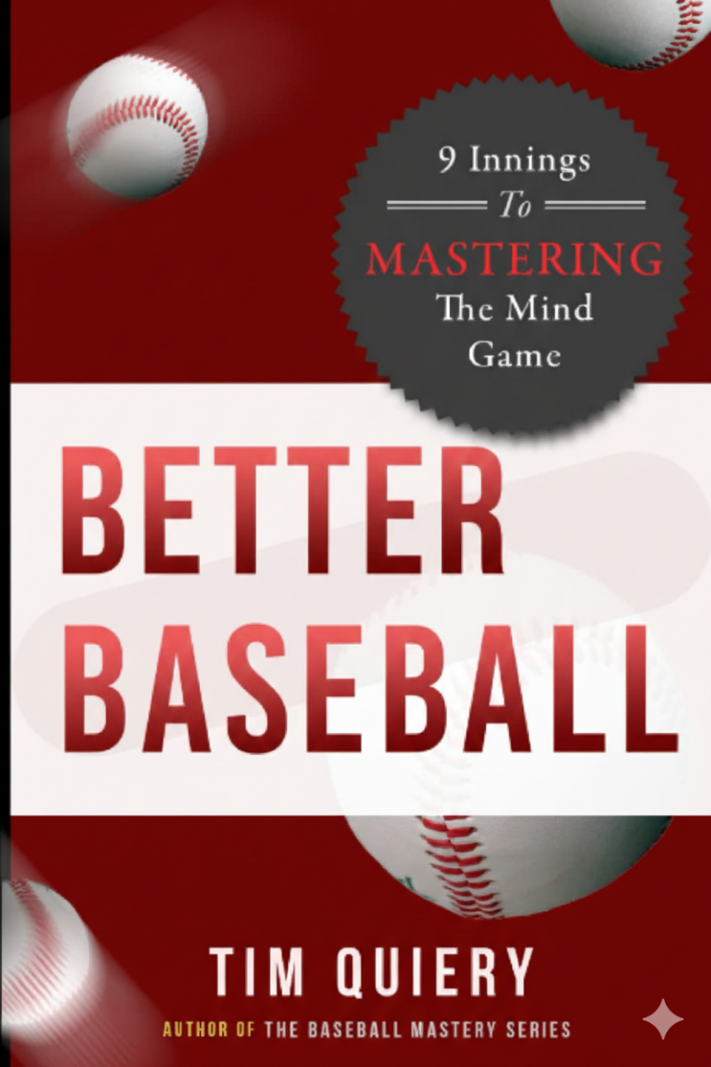 BETTER BASEBALL 9 Innings to Mastering the Mind Game book cover delivering a nine-inning mental game program covering pre-game preparation through late-inning pressure performance for competitive players.