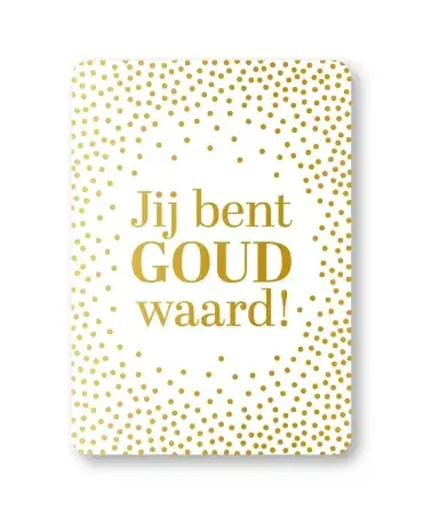 Ansichtkaart jij bent goud waard!