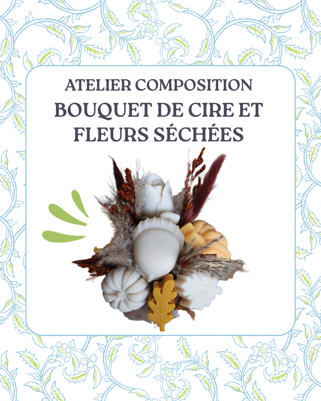 Atelier en cire et fleurs séchées - Compose ton bouquet en fleur de cire et fleurs séchées - Vendredi 23 octobre - 14h30 - 16h