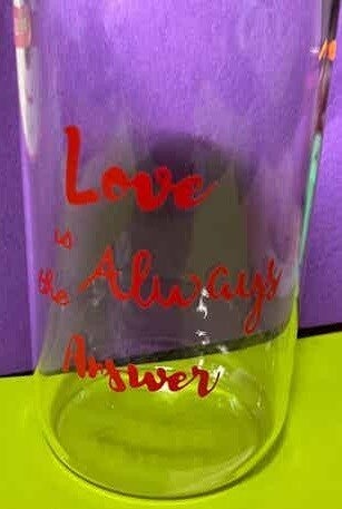 Love is always ... Glass Tumbler