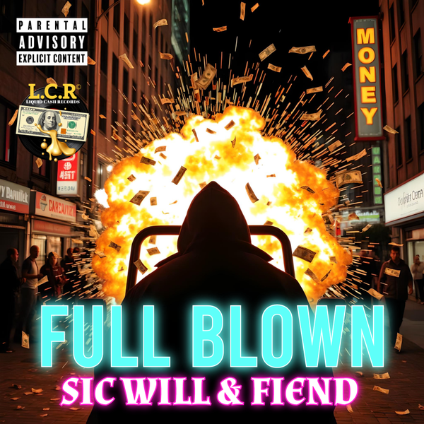 Full Blown By Sic Will & Fiend - The Single