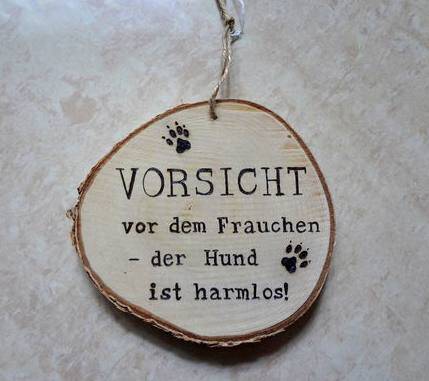 Vorsicht Frauchen Brandmalerei