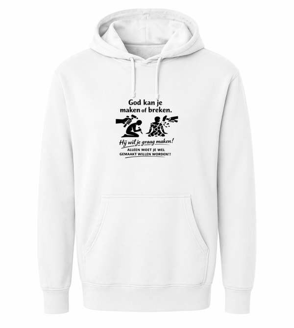 Hoodie uniseks wit met de tekst God kan je maken of breken. - CD1002C1