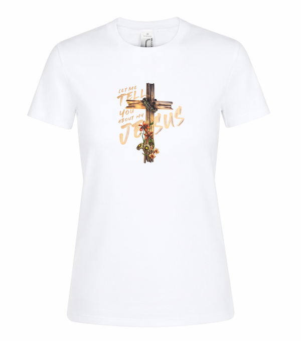 T-shirt dames wit met de tekst Let my tell you about my Jesus - CD1002A1
