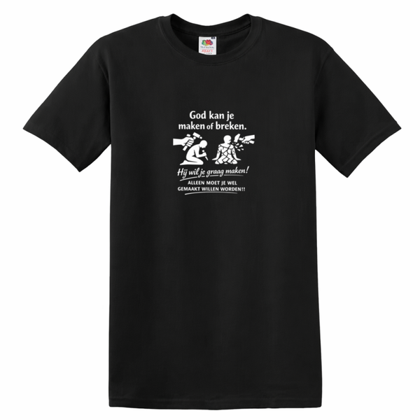 T-shirt unisex zwart met de tekst God kan je maken of breken. Hij wil je graag maken! - CD1001ACD1002A2