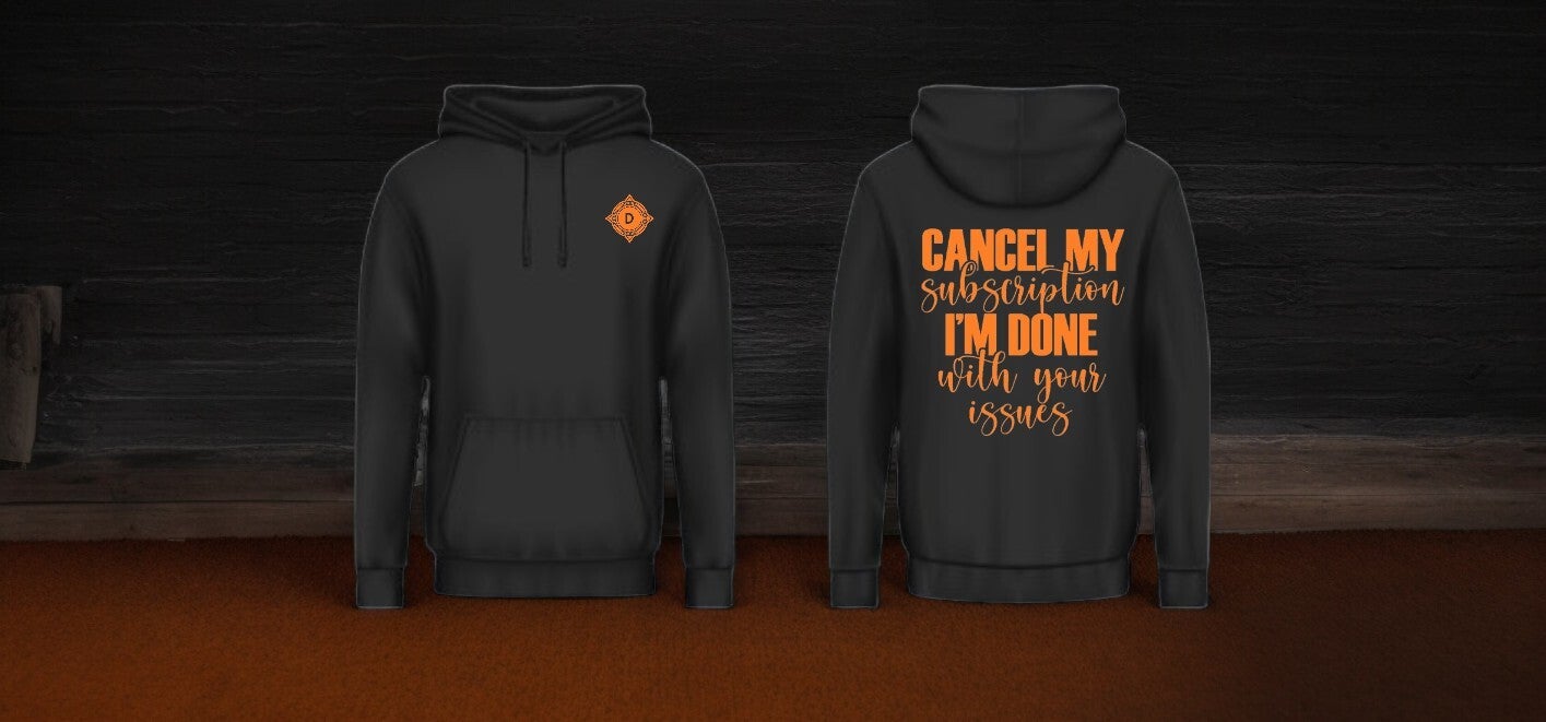 Hoodie "Cancel my subscription,,"