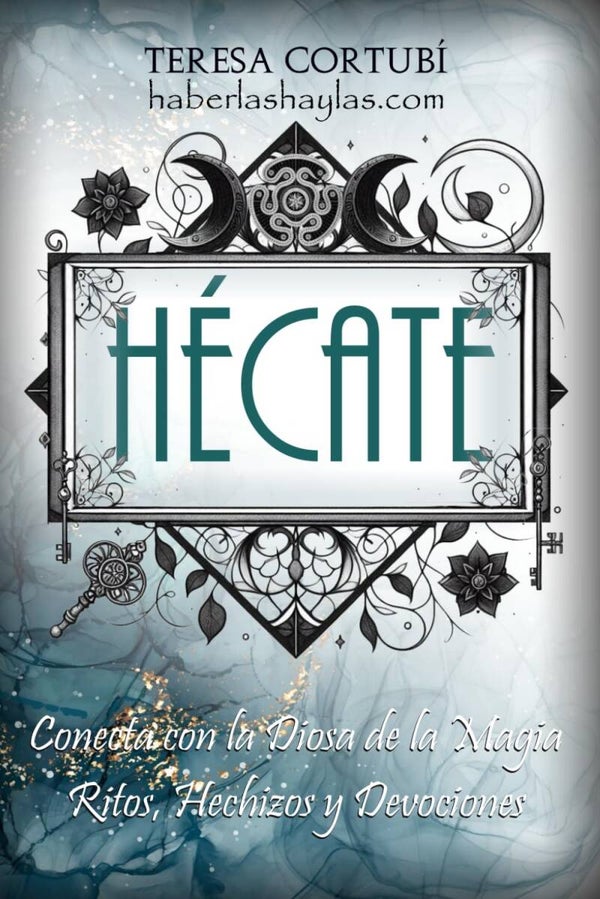 HÉCATE: Conecta con la Diosa de la Magia. Ritos, Hechizos y Devociones