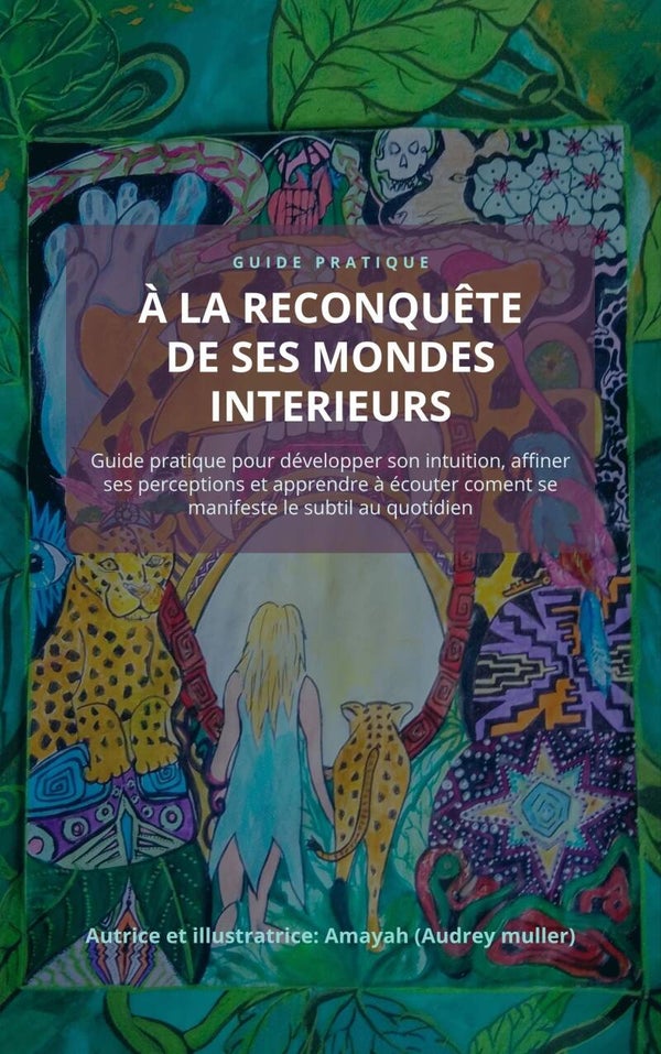 Guide pratique "A la reconquête de tes mondes intérieurs" en pdf