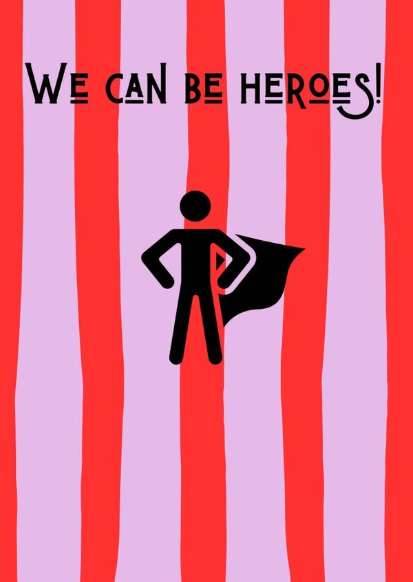 We can be heroes