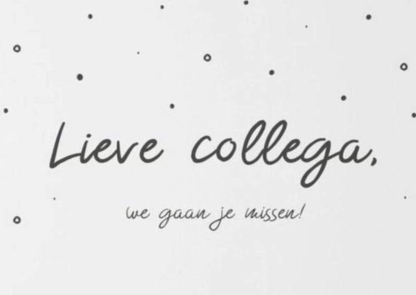Lieve collega, we gaan je missen!