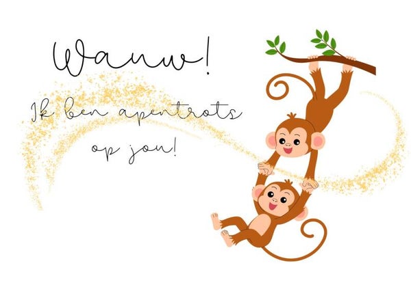 Ik ben apentrots op jou!