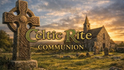 Celtic Rite Communion