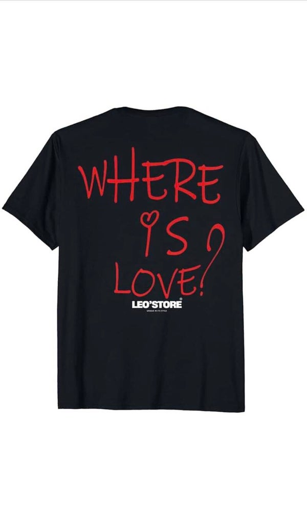 T-shirt Leo’Store Unisex “WHERE IS LOVE?”