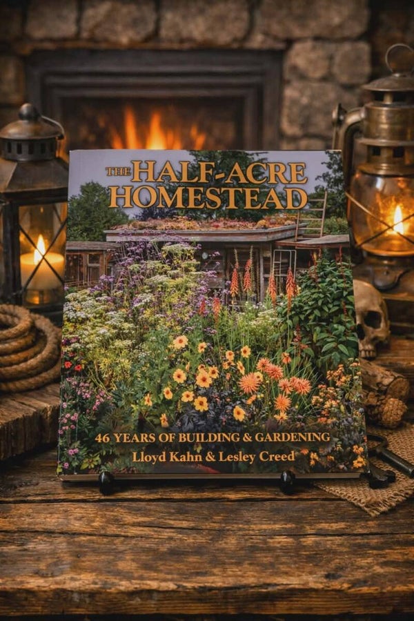 The Half-Acre Homestead by Lloyd Kahn & Lesley Creed