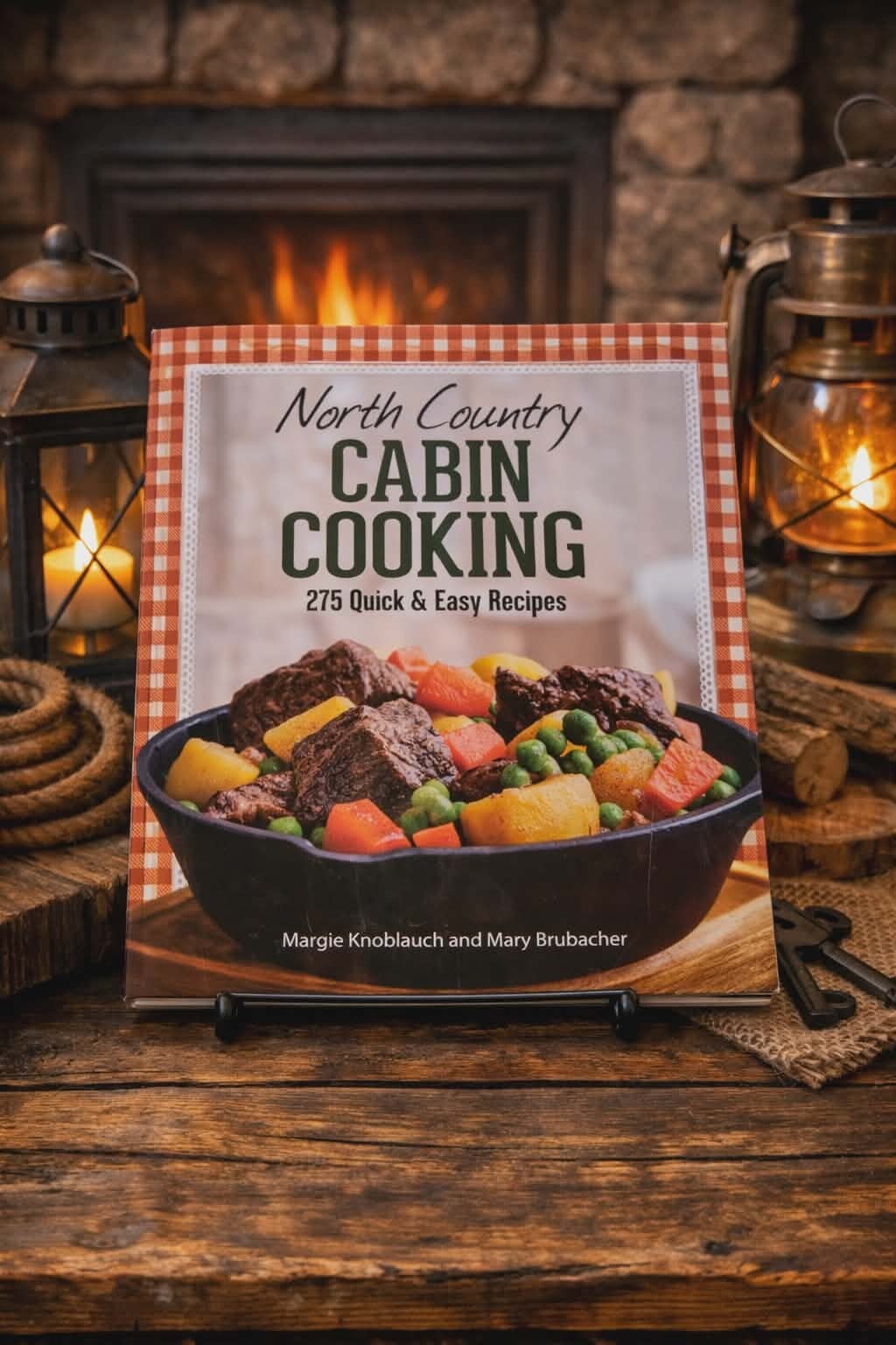 North Country Cabin Cooking: 275 Quick & Easy Recipes Margie Knoblauch and Mary Brubacher