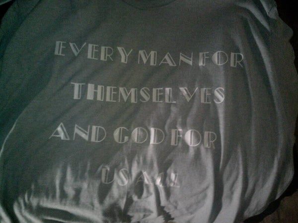Apparel T-Shirt "Every man for themselves.."