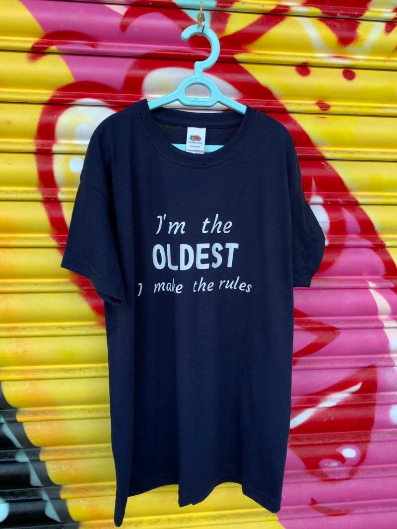 I'm the oldest i make the rules t shirt from sign'd by judy