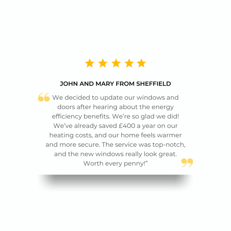 Real Results: Customer Success Stories John and Mary from Sheffield updated all windows and doors and were thrilled with the result saying it was worth every penny