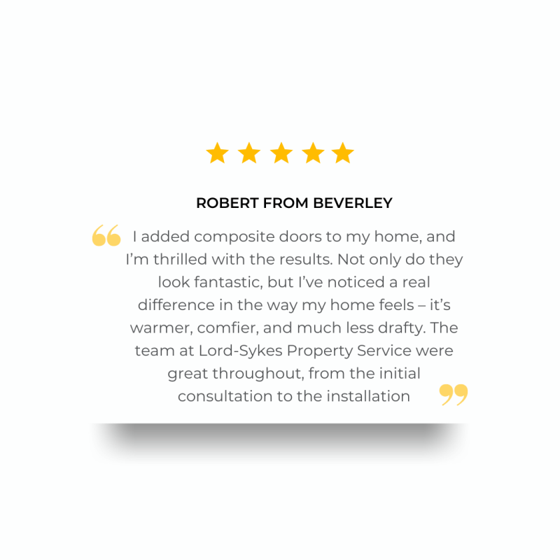 Real Results: Customer Success Stories Robert from Beverley added composite doors to his home and now it feels warmer, comfier and much less drafty