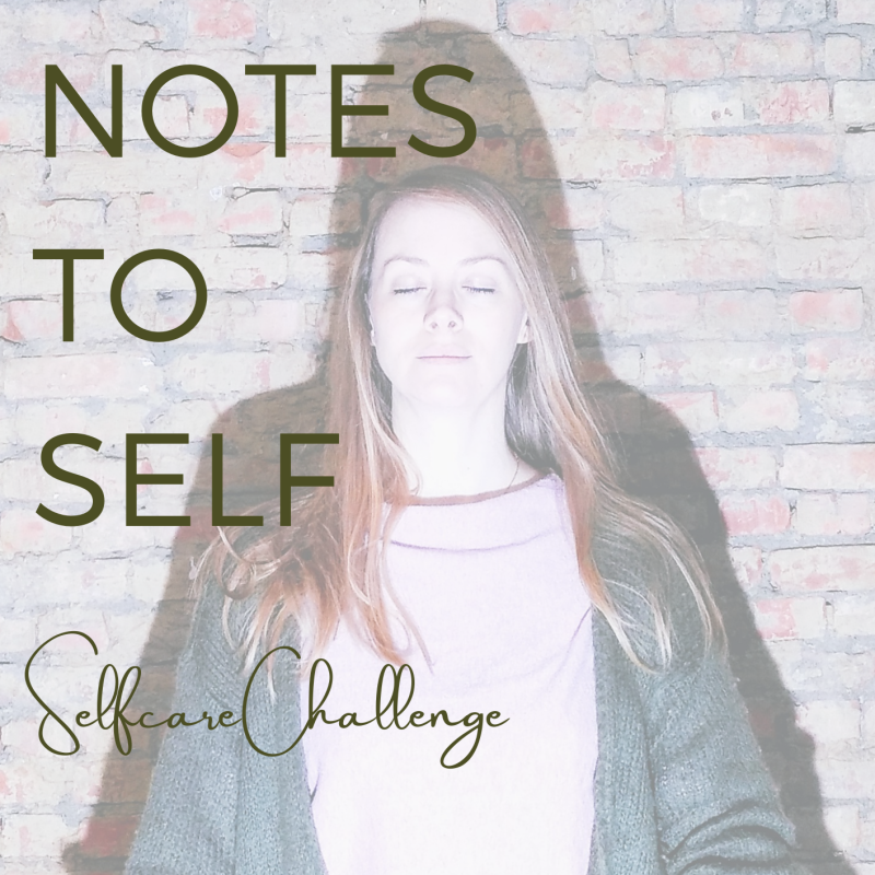 Notes To Self + Selfcare Challenge + Zelfzorg + LivingMyFlow