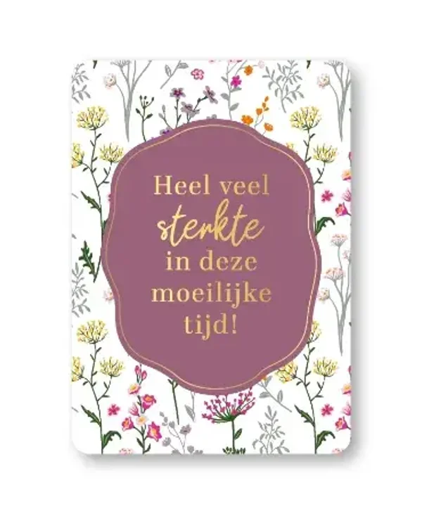 Wenskaart: Heel veel sterkte in deze moeilijke tijd!