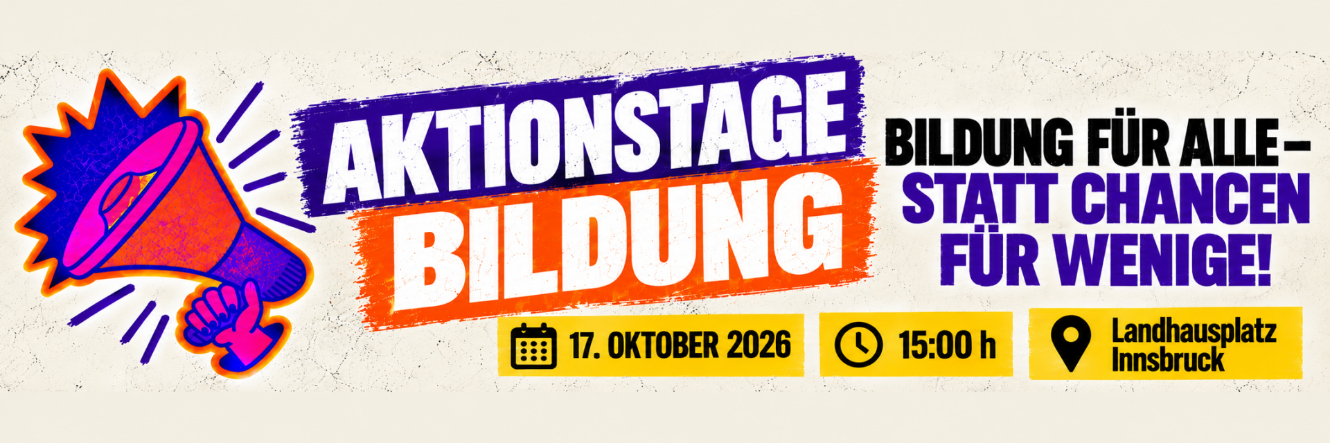 Aktionstage Bildung: Bildung für alle statt Chancen für wenige. 17. Oktober 2026, 15:00 Uhr, Landhausplatz Innsbruck.