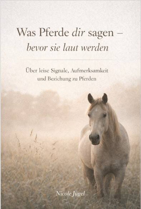 Was Pferde dir sagen – bevor sie laut werden