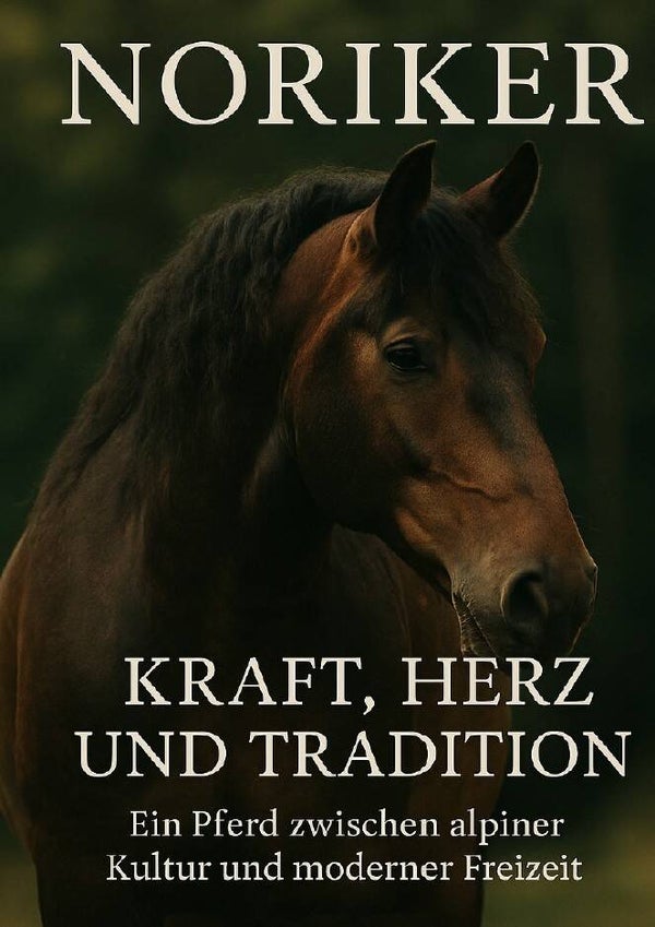 Noriker – Kraft, Herz und Tradition