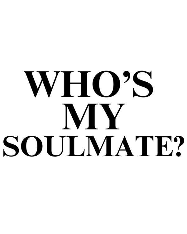 WHO'S MY SOULMATE? BIRTH CHART READING