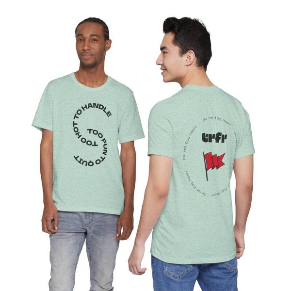'Too Hot to Handle, Too Fun to Quit' Unisex Tee