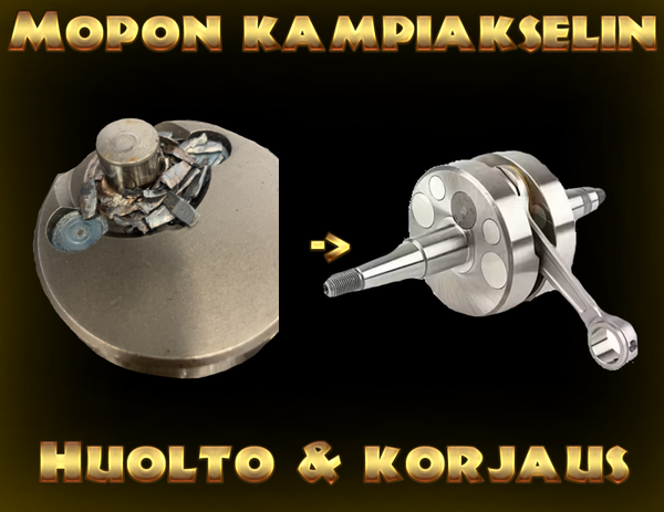 Mopon kampiakselin huolto & korjaus