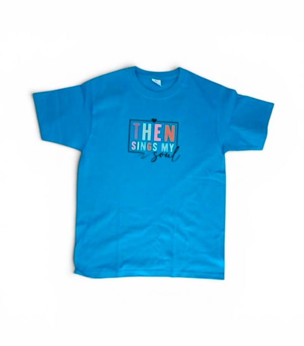T Shirts "Then sings my soul"