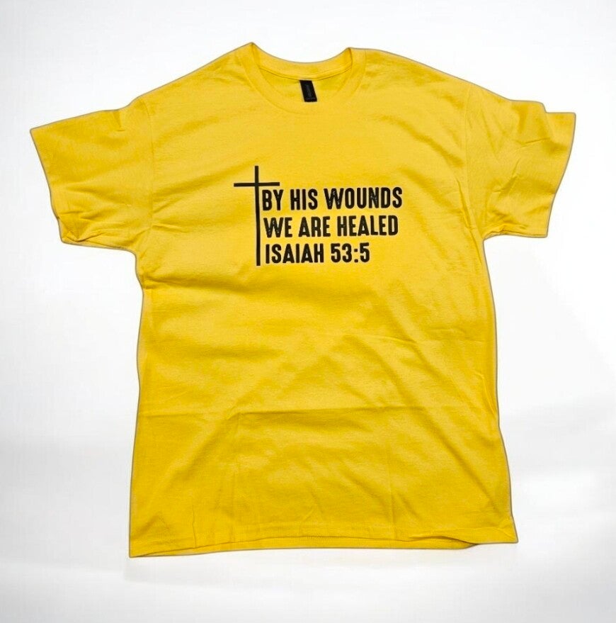 T Shirts "By his wounds we are healed"