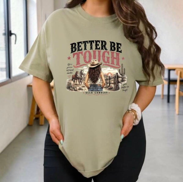Better Be Tough Graphic T-Shirt