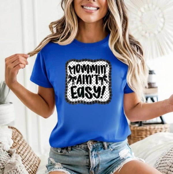 Mommin Ain’t Easy Graphic T-Shirt